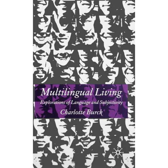 Multilingual Living: Explorations of Language and Subjectivity, (Hardcover)