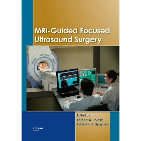 MRI-Guided Focused Ultrasound Surgery, (Hardcover)