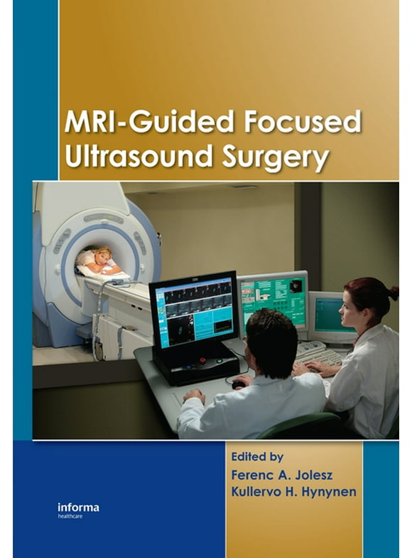 MRI-Guided Focused Ultrasound Surgery (Hardcover)