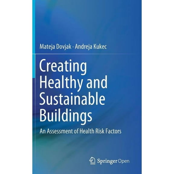 Creating Healthy and Sustainable Buildings: An Assessment of Health Risk Factors, (Hardcover)
