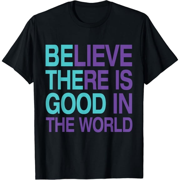 Be The Good Believe There Still Good in the World, Kindness T-ShirtMen and women, Black T-shirt, size: Extra large
