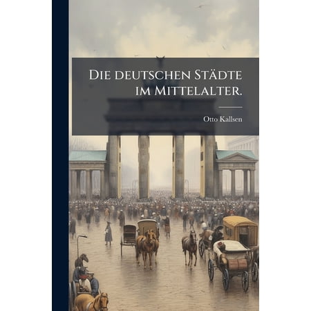 Die deutschen St&auml;dte im Mittelalter. (Paperback)