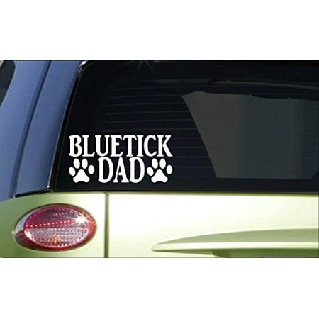Bluetick Dad *H784* 8 inch Sticker decal dog coonhound coon hunting tracking (Best Coon Hunting Dog)