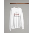 thumbnail image 3 of Be In Love With Your Life Sweatshirt Women -Image by Shutterstock, Female Large, 3 of 4