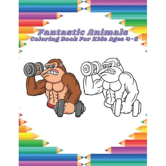 Fantastic Animals - Coloring Book For Kids Ages 4-8: Easy And Fun Educational Coloring Pages Of Animals For Little Kids,, (Paperback)