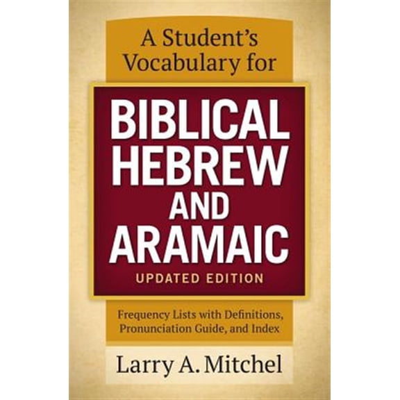 Pre-Owned A Student's Vocabulary for Biblical Hebrew and Aramaic, Updated Edition: Frequency Lists with Definitions, Pronunciation Guide, and Index (Paperback) 0310533872 9780310533870