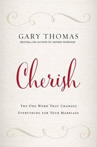 Cherish : The One Word That Changes Everything For Your Marriage ...