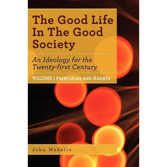Good Life In The Good Society Volume I