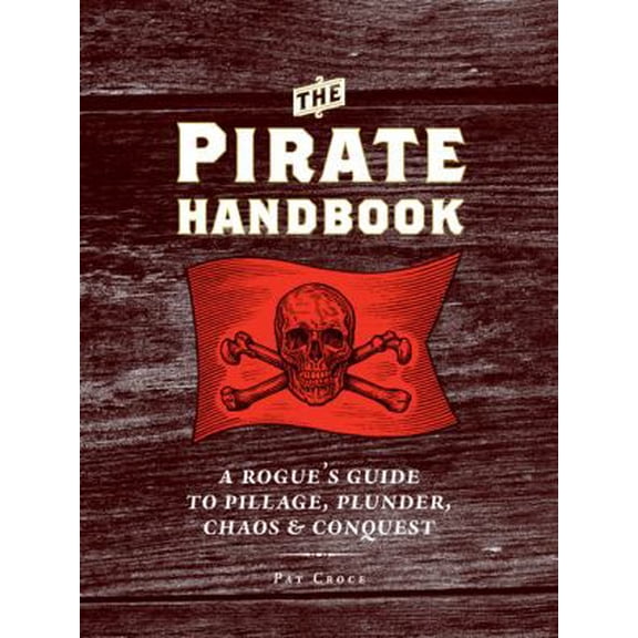 Pre-Owned The Pirate Handbook : A Rogue's Guide to Pillage, Plunder, Chaos & Conquest (Paperback)