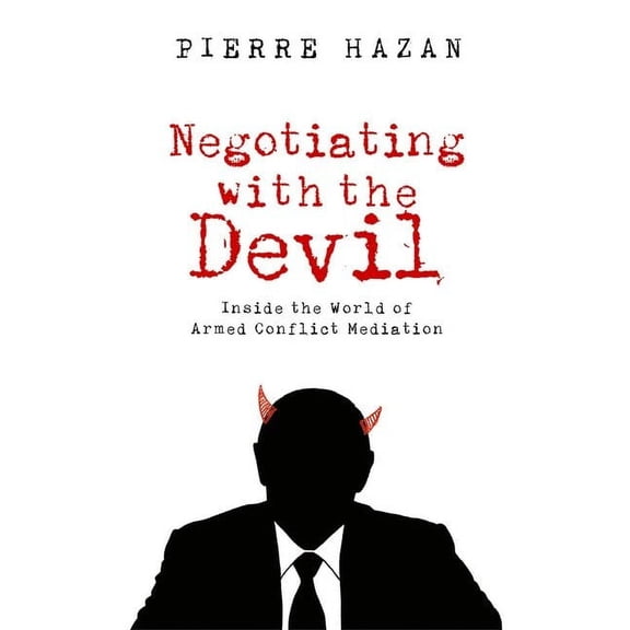 Negotiating with the Devil: Inside the World of Armed Conflict Mediation, (Hardcover)