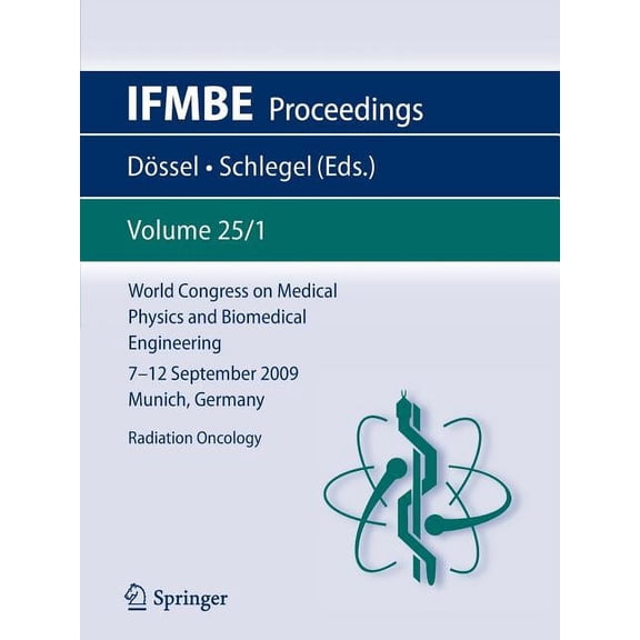 Ifmbe Proceedings World Congress on Medical Physics and Biomedical Engineering September 7 - 12, 2009 Munich, Germany: Vol. 25/I Radiation, Book 25, (Paperback)
