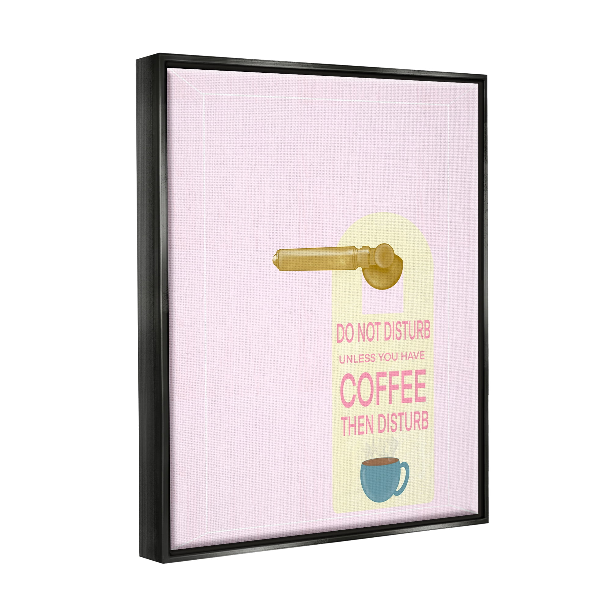 Stupell Do Not Disturb Unless Coffee Phrase Inspirational Painting Black Floater Framed Art Print Wall Art