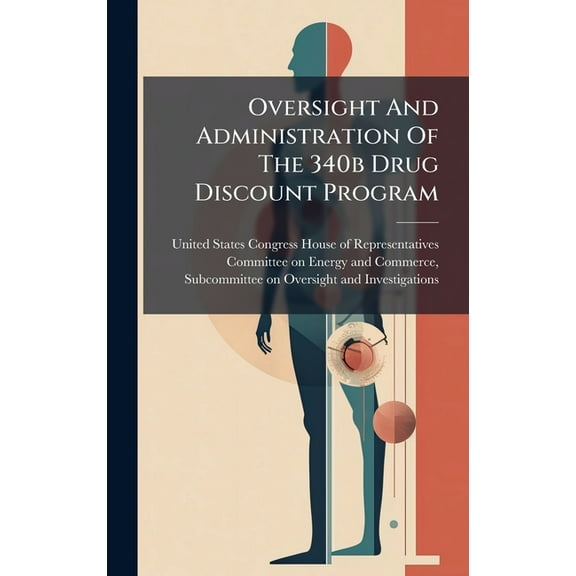 Oversight And Administration Of The 340b Drug Discount Program, (Hardcover)