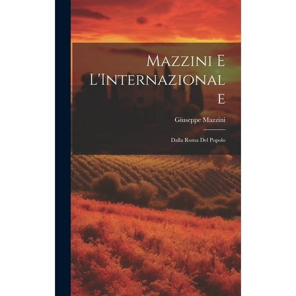 Mazzini e L'Internazionale : Dalla Roma del Popolo (Hardcover)
