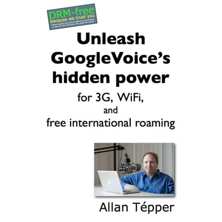 Unleash GoogleVoice's hidden power for 3G, WiFi, and free international roaming -
