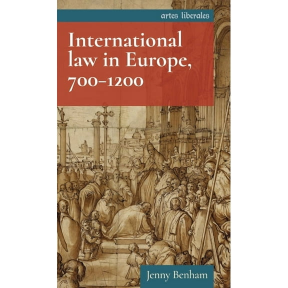 Artes Liberales International Law in Europe, 700-1200, (Paperback)
