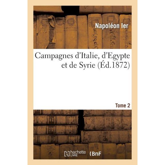 Sciences Sociales: Campagnes d'Italie, d'Egypte Et de Syrie. Tome 2 (Paperback)