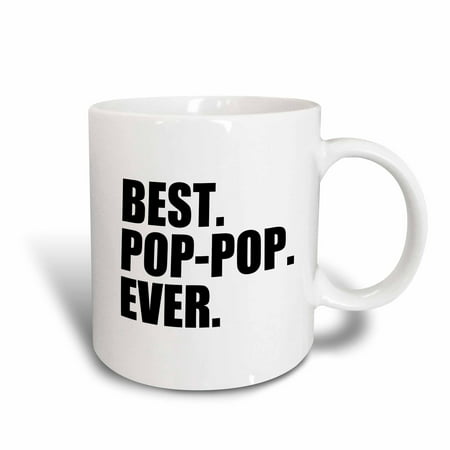 3dRose Best Pop-Pop Ever - Gifts for Grandfather, Granddad, Grandpa - black text, Ceramic Mug, (Best Popping Dance Ever)