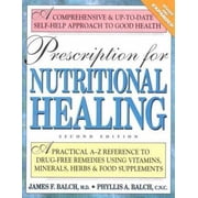 Pre-Owned Prescription for Nutritional Healing: A Practical A-Z Reference to Drug-Free Remedies Using Vitamins, Minerals, Herbs & Food Supplements (Paperback) 0895297272 9780895297273