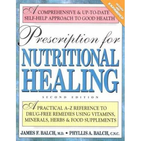 Pre-Owned Prescription for Nutritional Healing: A Practical A-Z Reference to Drug-Free Remedies Using Vitamins, Minerals, Herbs & Food Supplements (Paperback) 0895297272 9780895297273
