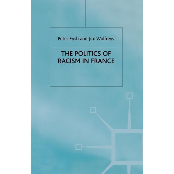 The Politics of Racism in France, (Paperback)