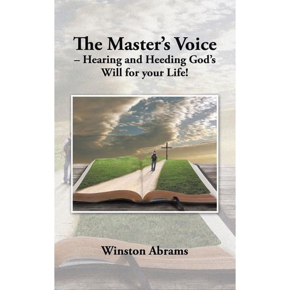 The Master's Voice - Hearing and Heeding God's Will for Your Life!, (Paperback)