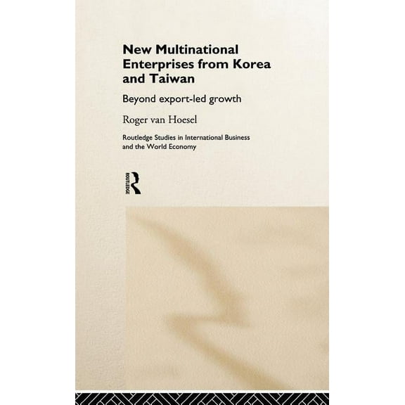 Routledge Studies in International Busin New Multinational Enterprises from Korea and Taiwan, (Hardcover)