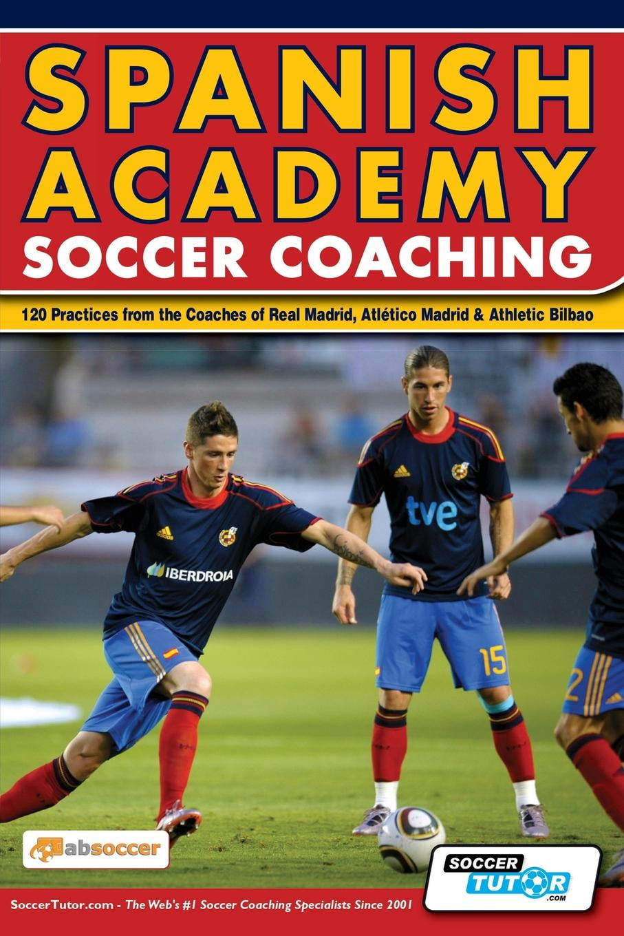 Spanish Academy Soccer Coaching - 120 Practices from the Coaches of