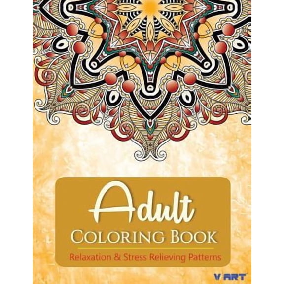 Adult Coloring Book: Adults Coloring Books, Coloring Books for Adults: Relaxation & Stress Relieving Patterns
