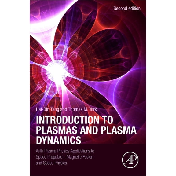 Introduction to Plasmas and Plasma Dynamics: With Plasma Physics Applications to Space Propulsion, Magnetic Fusion and S, (Paperback)