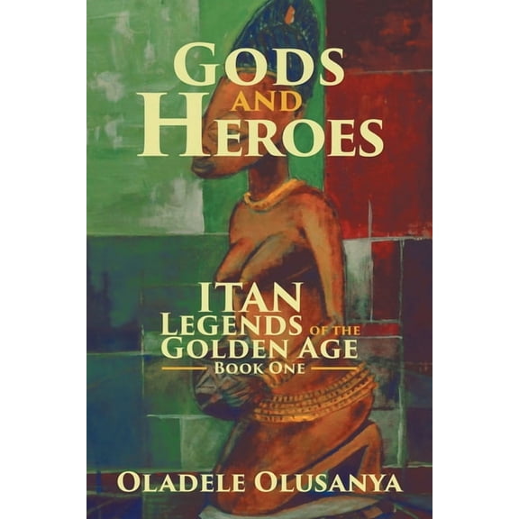 Gods and Heroes: Itan-Legends of the Golden Age Book One