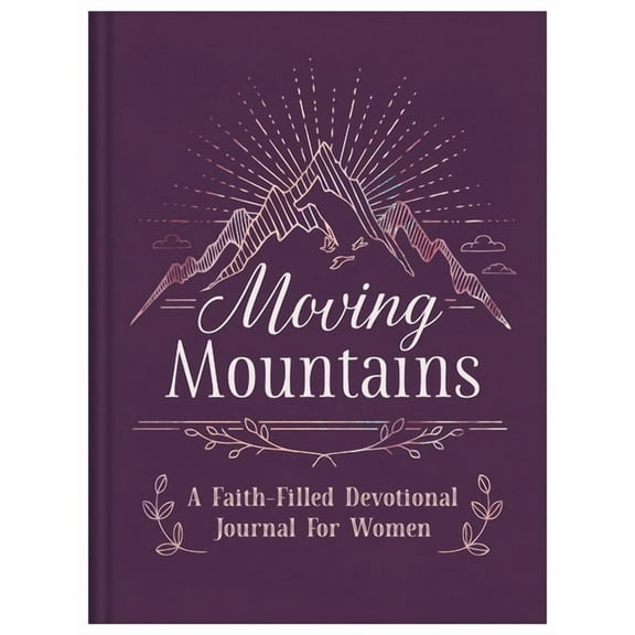 Moving Mountains : A Faith-Filled Devotional Journal for Women (Hardcover)