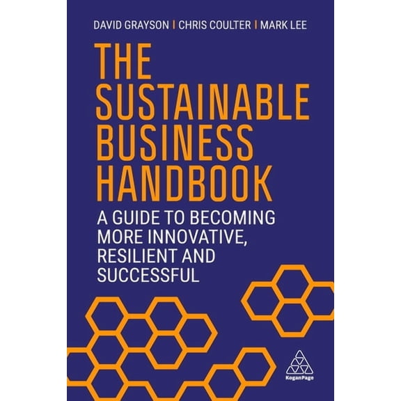 The Sustainable Business Handbook: A Guide to Becoming More Innovative, Resilient and Successful, (Paperback)