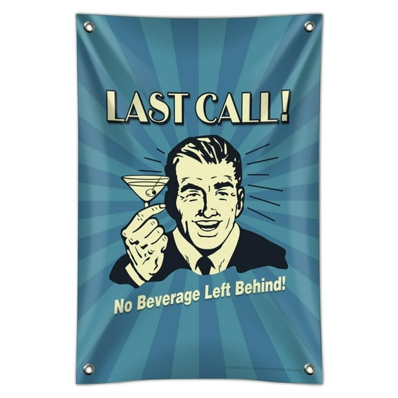 Last Call No Beverage Left Behind Funny Humor Home Business Office Sign
