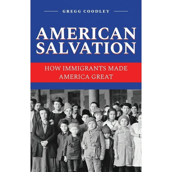 American Salvation: How Immigrants Made America Great, (Paperback)