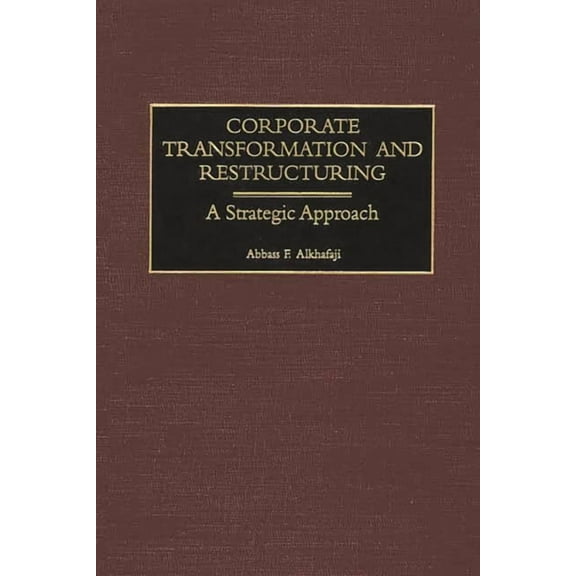Corporate Transformation and Restructuring: A Strategic Approach, (Hardcover)