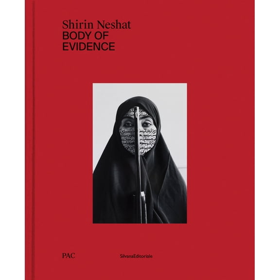 Shirin Neshat: Body of Evidence, (Hardcover)