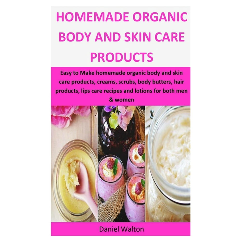 Homemade Organic Body & Skin Care Products Easy to Make Homemade