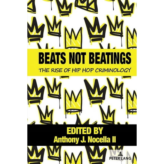 Hip Hop Studies and Activism Beats Not Beatings: The Rise of Hip Hop Criminology, Book 4, (Paperback)