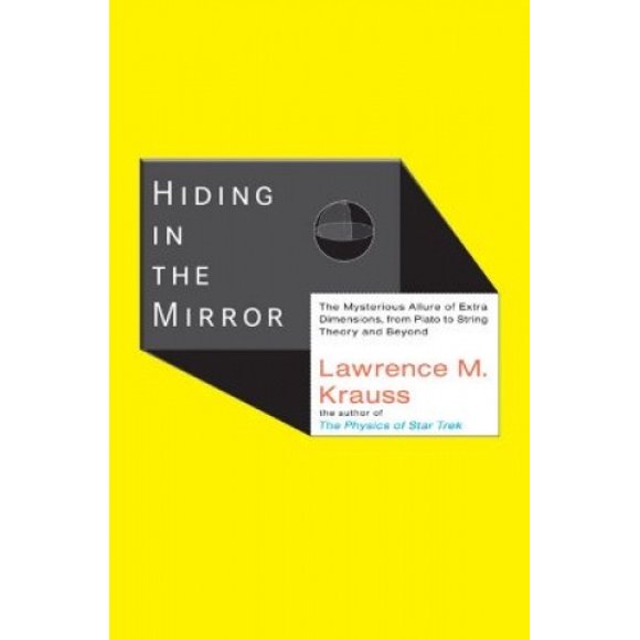 Hiding in the Mirror: The Mysterious Allure of Extra Dimensions, from Plato to String Theory and Beyond
