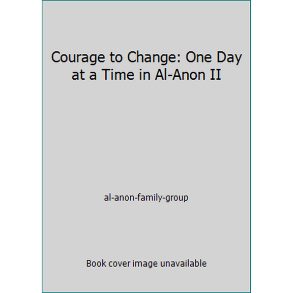 Pre-Owned Courage to Change: One Day at a Time in Al-Anon II (Hardcover) 0910034842 9780910034845