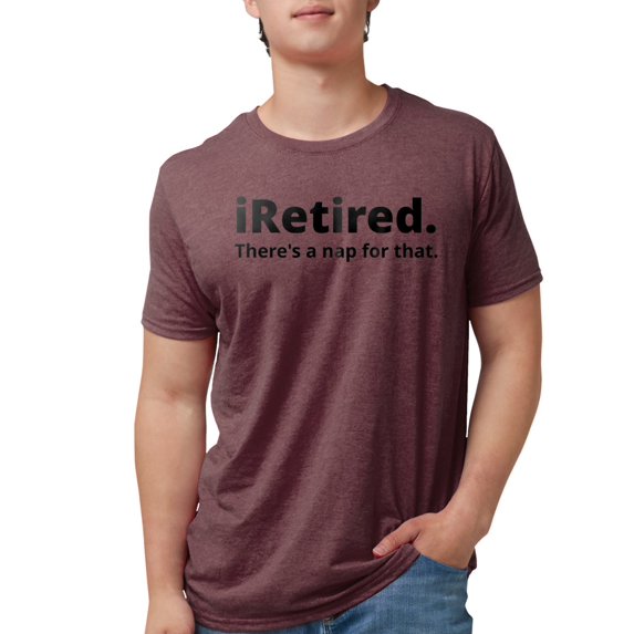 CafePress - I'm Retired There's A Nap For That T Shirt - Mens Tri-blend T-Shirt