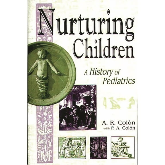 Nurturing Children: A History of Pediatrics, (Hardcover)