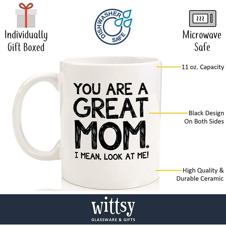 You Are A Great Mom Funny Coffee Mug - Best Mother's Day Gifts for
