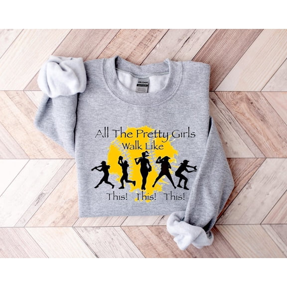 All The Pretty Girls Walk Like This Sweatshirt, Sport Sweater, Pretty Girls Sweat, Softball Players Sweatshirt, For Softball TSHIRT All Size S-5XL