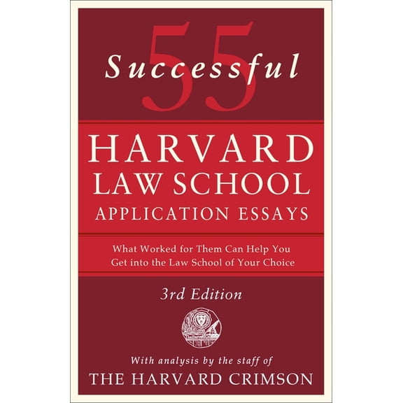 55 Successful Harvard Law School Application Essays, 3rd Edition: With Analysis by the Staff of the Harvard Crimson, (Paperback)