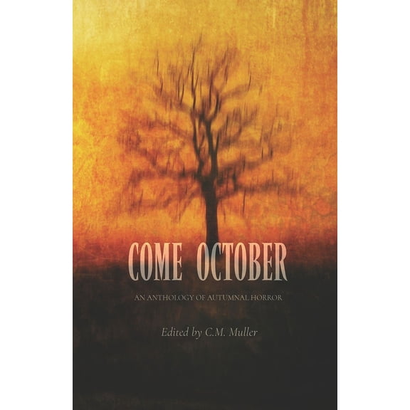 Themed Anthologies Come October: An Anthology of Autumnal Horror, Book 3, (Paperback)