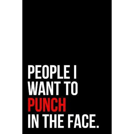 People I Want to Punch in the Face.: Best Gag Gift College Ruled Notebook/Journal