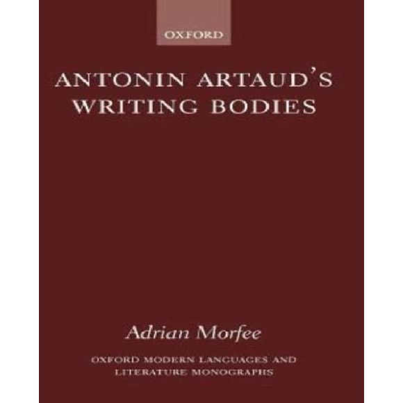 Antonin Corps d'Écriture d'Artaud (Monographies sur les Langues et la Littérature Modernes en Oxford)