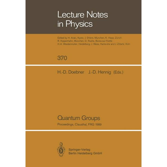 Lecture Notes in Physics Quantum Groups: Proceedings of the 8th International Workshop on Mathematical Physics, Held at the Arnold Sommerfeld Ins, Book 370, (Paperback)